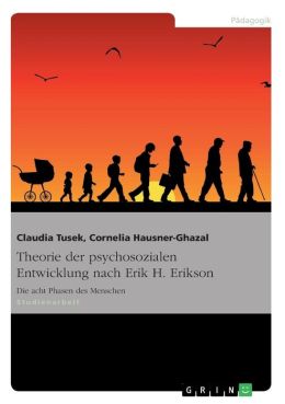 Theorie Der Psychosozialen Entwicklung Nach Erik H. Erikson