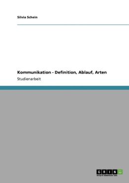 Kommunikation - Definition, Ablauf, Arten