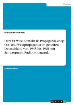 Der Ost-West-Konflikt Als Propagandakrieg