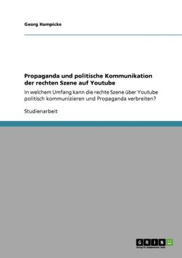 Propaganda und politische Kommunikation der rechten Szene auf Youtube (German Edition) Georg Hampicke