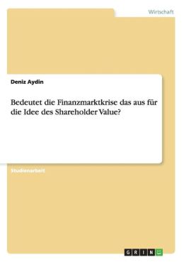 Bedeutet Die Finanzmarktkrise Das Aus F R Die Idee Des Shareholder Value?