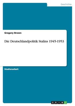 Die Deutschlandpolitik Stalins 1945-1953