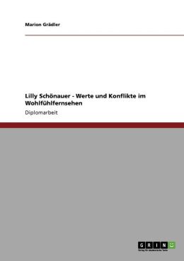 Lilly Sch Nauer - Werte Und Konflikte Im Wohlf Hlfernsehen