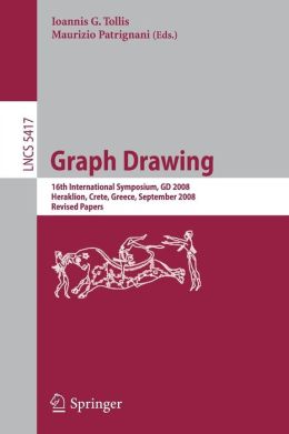 Graph Drawing: 16th International Symposium, GD 2008, Heraklion, Crete, Greece, September 21-24, 2008, Revised Papers (Lecture Notes in Computer ... Computer Science and General Issues) Ioannis G. Tollis and Maurizio Patrignani