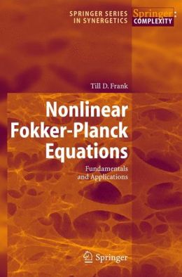 Nonlinear Fokker-Planck Equations: Fundamentals and Applications T.D. Frank