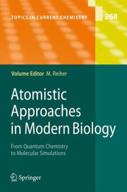 Atomistic approaches in modern biology: from quantum chemistry to molecular simulations Markus Reiher
