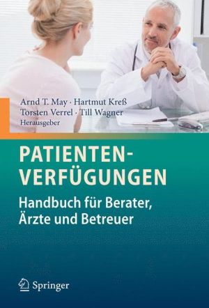 Patientenverfgungen: Handbuch fr Berater, rzte und Betreuer