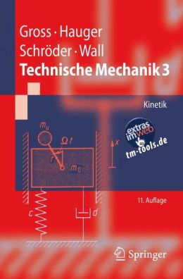 Technische Mechanik 3: Kinetik Dietmar Gross, J?rg Schr?der, Werner Hauger, Wolfgang Wall