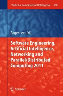 Software Engineering, Artificial Intelligence, Networking and Parallel/Distributed Computing Roger Lee