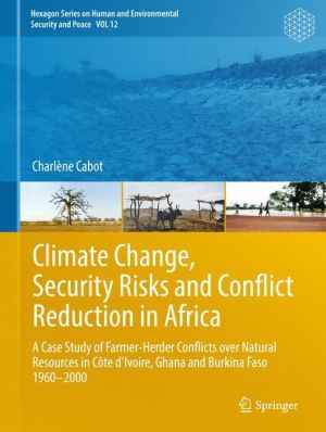 Climate Change, Security Risks, and Conflict Reduction in Africa: A Case Study of Farmer-Herder Conflicts over Natural Resources in Côte d'Ivoire, Ghana, and Burkina Faso