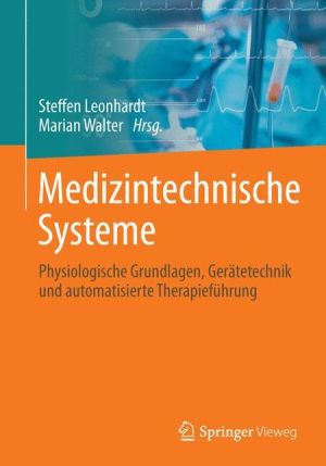 Medizintechnische Systeme: Physiologische Grundlagen, Gerätetechnik und automatisierte Therapieführung