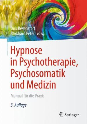 Hypnose in Psychotherapie, Psychosomatik und Medizin: Manual für die Praxis