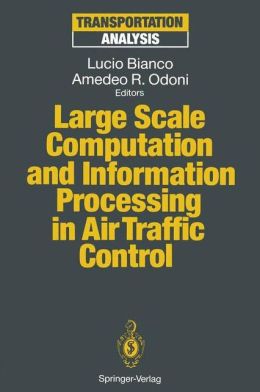 Large Scale Computation and Information Processing in Air Traffic Control (Transportation Analysis) Lucio Bianco and Amedeo R. Odoni