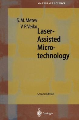 Laser-Assisted Microtechnology (Springer Series in Materials Science) Simeon M. Metev, Vadim P. Veiko and R.M. Osgood