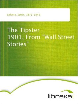 Wall Street Stories (1901) Edwin Lefevre