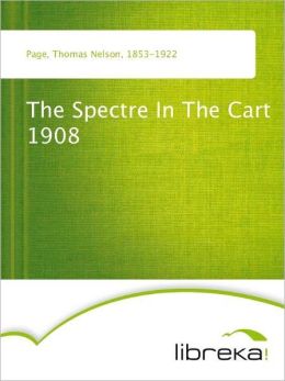 The Spectre In The Cart - 1908 Thomas Nelson Page