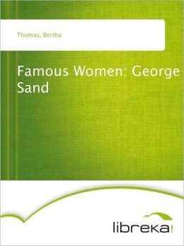 Famous Women: George Sand (TREDITION CLASSICS) Bertha Thomas