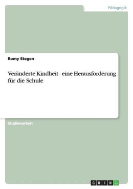 Ver nderte Kindheit - eine Herausforderung f r die Schule