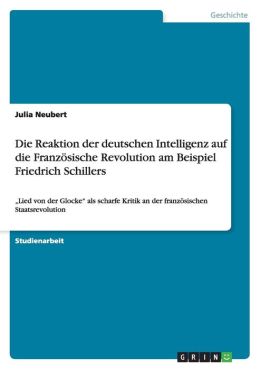 Die Reaktion der deutschen Intelligenz auf die Franz sische Revolution am Beispiel Friedrich Schillers