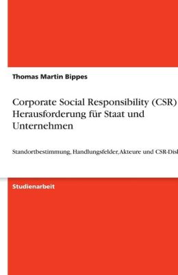 Corporate Social Responsibility (CSR) als Herausforderung f r Staat und Unternehmen