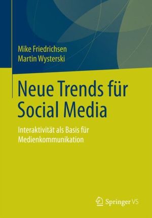 Neue Trends für Social Media: Interaktivität als Basis für Medienkommunikation