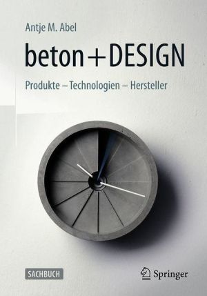 Beton und Design: Produkte - Technologien - Hersteller