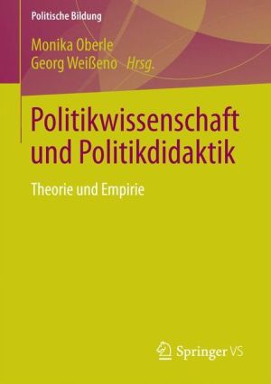 Politikwissenschaft und Politikdidaktik: Theorie und Empirie