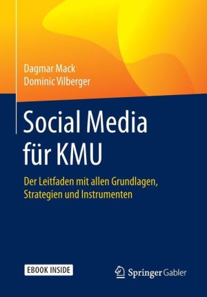 Social Media fr KMU: Der Leitfaden mit allen Grundlagen, Strategien und Instrumenten