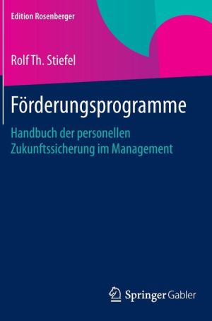 Förderungsprogramme: Handbuch der personellen Zukunftssicherung im Management