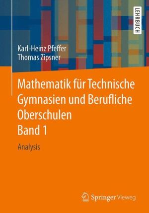 Mathematik fr Technische Gymnasien und Berufliche Oberschulen Band 1: Analysis