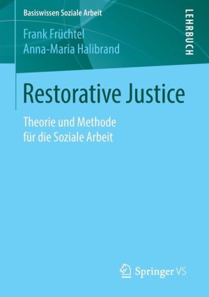 Restorative Justice: Theorie und Methode fr die Soziale Arbeit