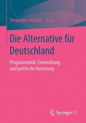 Die Alternative für Deutschland: Programmatik, Entwicklung und politische Verortung