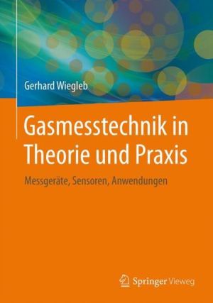 Gasmesstechnik in Theorie und Praxis: Messgerte, Sensoren, Anwendungen