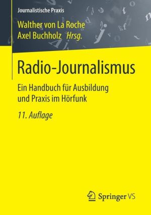 Radio-Journalismus: Ein Handbuch für Ausbildung und Praxis im Hörfunk