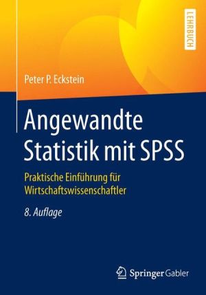 Angewandte Statistik mit SPSS: Praktische Einfhrung fr Wirtschaftswissenschaftler