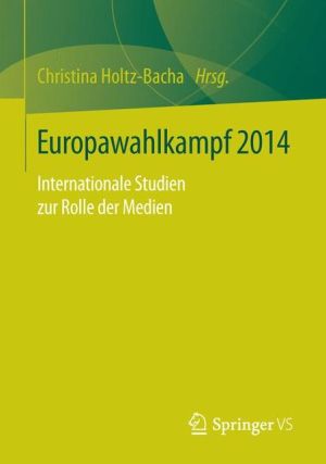 Europawahlkampf 2014: Internationale Studien zur Rolle der Medien