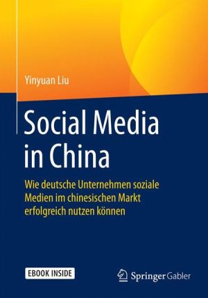 Social Media in China: Wie deutsche Unternehmen soziale Medien im chinesischen Markt erfolgreich nutzen können