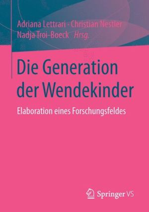 Die Generation der Wendekinder: Elaboration eines Forschungsfeldes