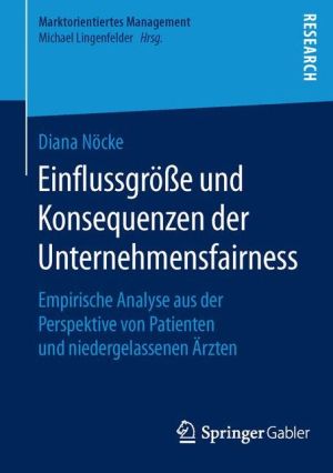 Einflussgrösse und Konsequenzen der Unternehmensfairness: Empirische Analyse aus der Perspektive von Patienten und niedergelassenen Ärzten