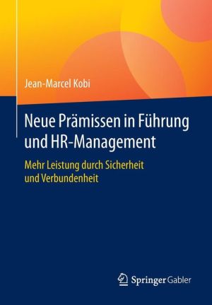 Neue Prmissen in Fhrung und HR-Management: Mehr Leistung durch Sicherheit und Verbundenheit
