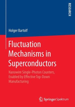 Fluctuation Mechanisms in Superconductors: Nanowire Single-Photon Counters, Enabled by Effective Top-Down Manufacturing