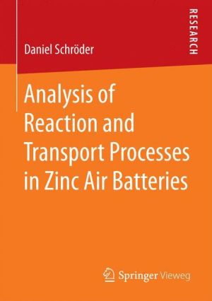 Analysis of Reaction and Transport Processes in Zinc Air Batteries