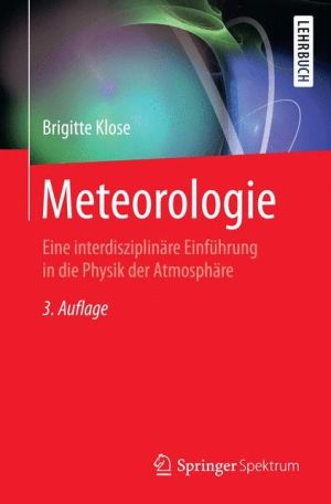 Meteorologie: Eine interdisziplinäre Einführung in die Physik der Atmosphäre