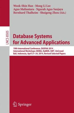 Database Systems for Advanced Applications: 19th International Conference, DASFAA 2014, International Workshops: BDMA, DaMEN, SIM³, UnCrowd; Bali, Indonesia, April 21-24, 2014, Revised Selected Papers