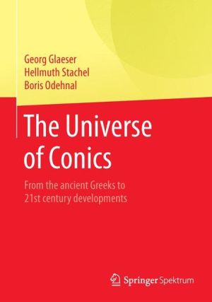 The Universe of Conics: From the ancient Greeks to 21st century developments