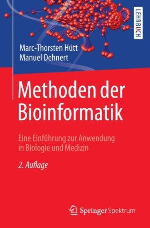 Methoden der Bioinformatik: Eine Einführung zur Anwendung in Biologie und Medizin