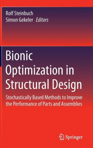 Bionic Optimization in Structural Design: Stochastically Based Methods to Improve the Performance of Parts and Assemblies