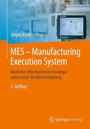 MES - Manufacturing Execution System: Moderne Informationstechnologie untersttzt die Wertschpfung