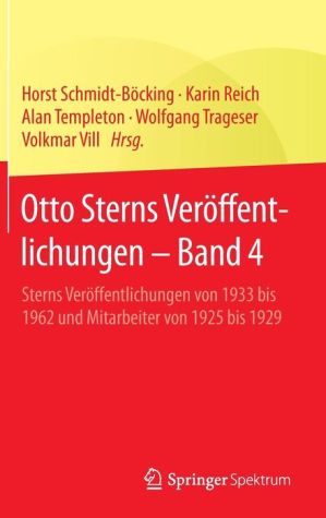 Otto Sterns Veröffentlichungen - Band 4: Sterns Veröffentlichungen von 1933 bis 1962 und Mitarbeiter von 1925 bis 1929