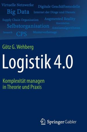 Logistik 4.0: Komplexität managen in Theorie und Praxis